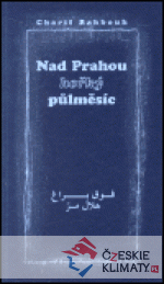 Nad Prahou hořký půlměsíc - książka