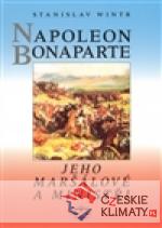 Napoleon Bonaparte, jeho maršálové a ministři - książka