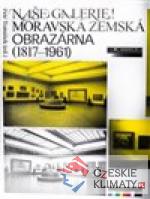 Naše galerie! Moravská zemská obrazárna (1817 - 1961) - książka