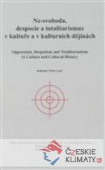 Ne-svoboda, despocie a totalitarismus v kultuře a kulturních dějinách - książka
