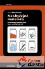 Neobyčejné materiály. Podivuhodné příběhy látek, které vytvářejí náš svět - książka