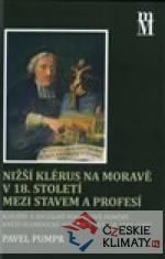 Nižší klérus na Moravě v 18. století mezi stavem a profesí - książka