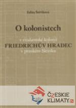 O kolonistech v exulantské kolonii Friedrichův Hradec v pruském Slezsku - książka