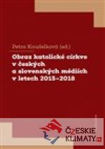 Obraz katolické církve v českých a slovenských médiích v letech 2015-2018 - książka