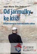 Od jarmulky ke kříži - Příběh konverze francouzského rabína - książka