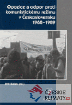Opozice a odpor proti komunistickému režimu v Československu 1968-1989 - książka