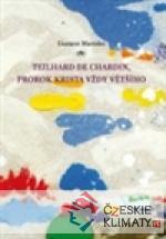 Pierre Teilhard de Chardin,  prorok Krista vždy většího  - książka