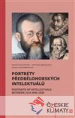 Portréty předbělohorských intelektuálů/ Portraits of intelektuals between 1516 and 1620 - książka