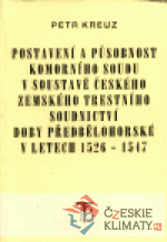 Postavení a působnost komorního soudu v soustavě českého zemského trestního soudnictví doby předbělohorské v letech 1526-1547 - książka