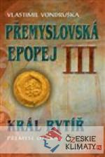 Přemyslovská epopej III - Král rytíř Přemysl II. Otakar - książka