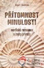 Přítomnost minulosti – Morfická rezonance a zvyky přírody - książka