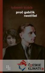 Proč Gabčík nestřílel - książka