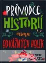 Průvodce historii očima odvážných holek - Kniha pro malé rebelky - książka