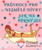 Průvodce pro nesmělé dívky - Jak na pěkný sex - książka