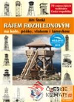 Rájem rozhlednovým – 70 nejnovějších rozhleden České republiky - książka