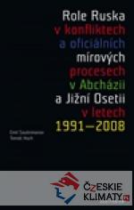 Role Ruska v konfliktech a oficiálních mírových procesech v Abcházii a Jižní Osetii v letech 1991–2008 - książka