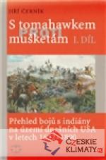 S tomahawkem proti mušketám. Přehled bojů s indiány na území dnešních USA v letech 1622–1890, I. díl - książka