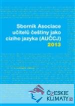 Sborník Asociace učitelů češtiny jako cizího jazyka (AUČCJ) 2013 - książka