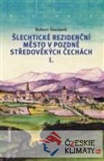 Šlechtické rezidenční město v pozdně středověkých Čechách - książka
