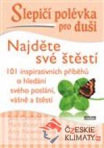 Slepičí polévka pro duši - Najděte své štěstí - książka