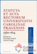 Statuta et Acta rectorum Universitatis Carolinae Pragensis 1360-1614 - książka