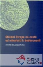 Střední Evropa na cestě od minulosti k budoucnosti - książka