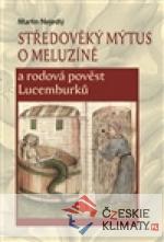 Středověký mýtus o Meluzíně a rodová pověst Lucemburků - książka