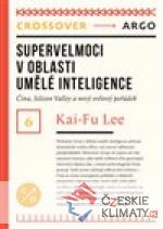 Supervelmoci v oblasti umělé inteligence: Čína, Silicon Valley a nový světový pořádek - książka