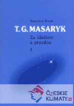 T. G. Masaryk - Za ideálem a pravdou 1. - książka