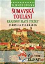 Tajemné stezky - Šumavská toulání - krajinou Zlaté stezky - książka