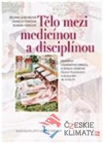 Tělo mezi medicínou a disciplínou - książka