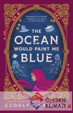 The Ocean Would Paint Me Blue - książka