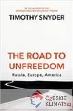 The Road to Unfreedom: Russia, Europe, America - książka