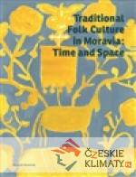 Traditional Folk Culture in Moravia: Time and Space - książka