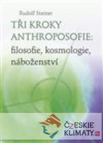 Tři kroky anthroposofie: filosofie, kosmologie, náboženství - książka