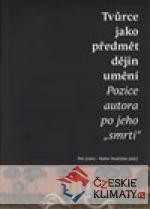 Tvůrce jako předmět dějin umění. Pozice autora po jeho smrti - książka