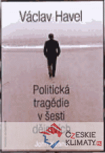 Václav Havel – Politická tragédie v šesti dějstvích - książka