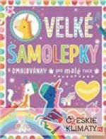 Velké samolepky a omalovánky pro malé ruce Jednorožci - książka