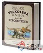 Velkolepá kniha o dinosaurech - książka