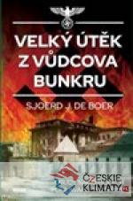 Velký útěk z Vůdcova bunkru - Osudy nacistických pohlavárů třetí říše - książka