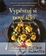 Vypěstuj si nové tělo - Kniha receptů - książka