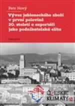 Vývoz jabloneckého zboží v první polovině 20. století a exportéři jako podnikatelská elita - książka