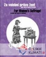 Za volební právo žen! Aneb jak se volilo v Čechách/ For Womens Suffrage! Or How They Voted in Bohemia - książka
