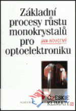 Základní procesy růstu monokrystalů pro optoelektroniku - książka