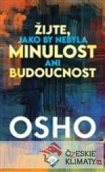 Žijte, jako by nebyla minulost ani budoucnost - książka