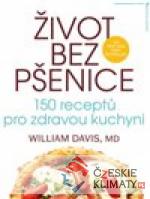 Život bez pšenice: 150 receptů pro zdravou kuchyni - książka