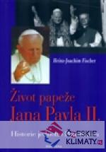 ŽIVOT PAPEŽE JANA PAVLA II. - HISTORIE JEDNOHO PONTIFIKÁTU - książka