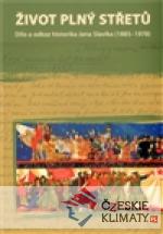 Život plný střetů: dílo a odkaz historika Jana Slavíka (1885-1978) - książka