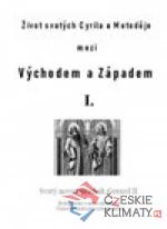 Život svatých Cyrila a Metoděje mezi Východem a Západem I. - książka