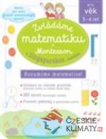 Zvládáme matematiku s Montessori a singapurskou metodou pro věk 5 - 6 let - książka